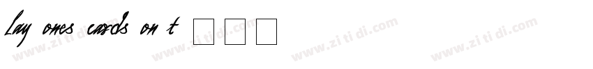 lay ones cards on t字体转换